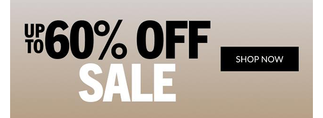 UP TO 60% OFF SALE | SHOP NOW