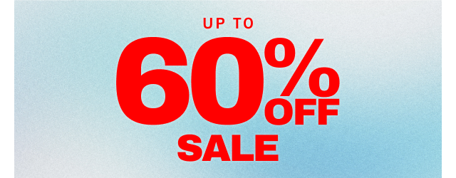 UP TO 60% OFF SALE