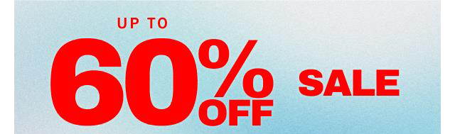 UP TO 60% OFF SALE