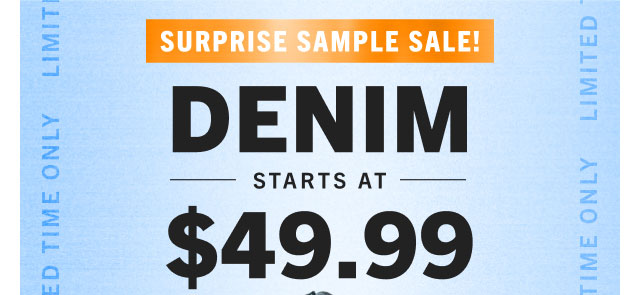 SURPRISE SAMPLE SALE | DENIM STARTS AT $49.99