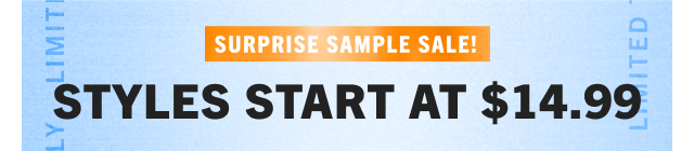 STYLES START AT $14.99