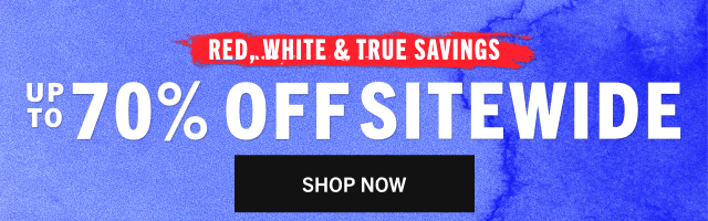 RED, WHITE & TRUE SAVINGS | UP TO 70% OFF SITEWIDE | SHOP NOW