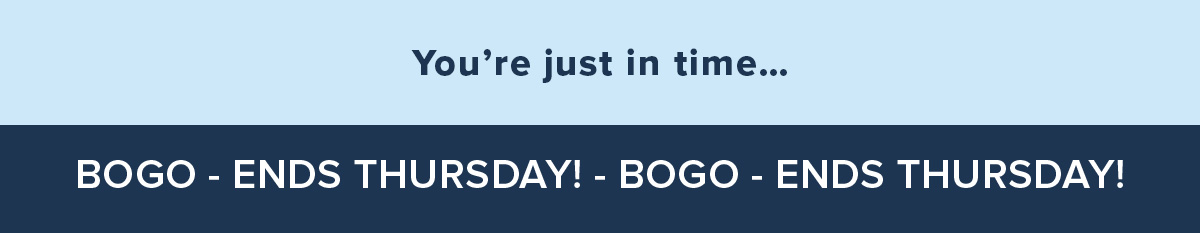 BOGO-Ends Thursday!