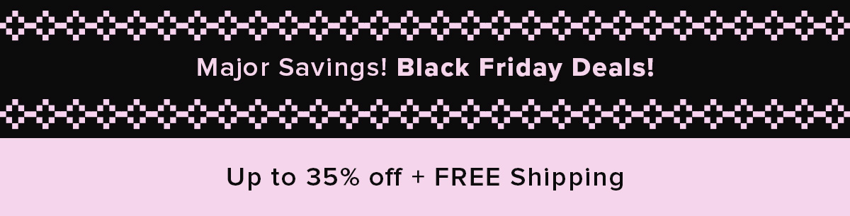 Major Savings! Black Friday Deals!