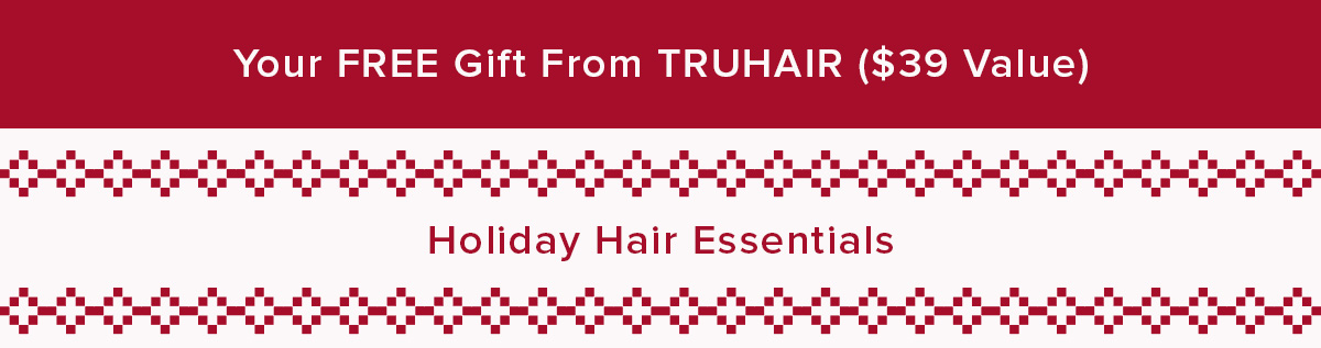 Your Free Gift from TRUHAIR