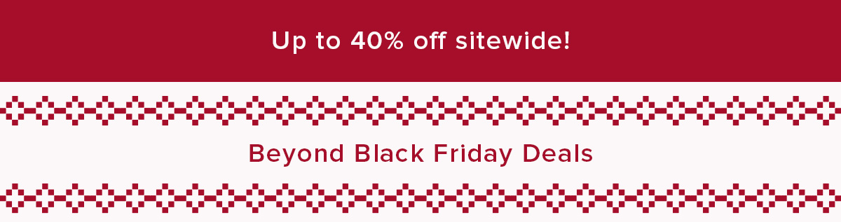 Up to 40% off sitewide!