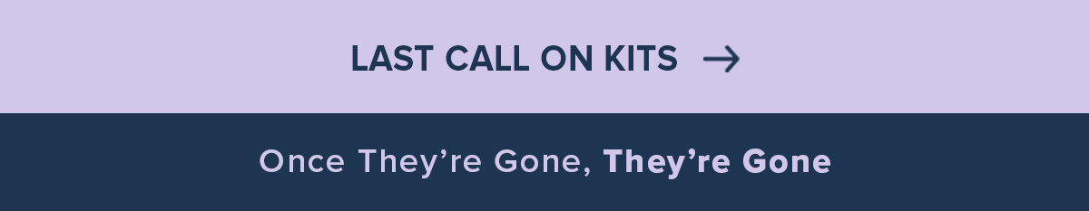 Last Call on Kits