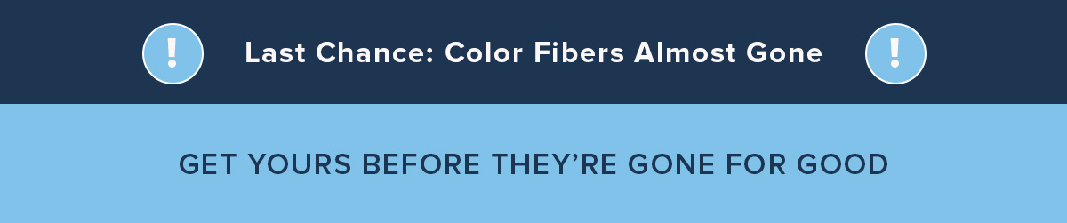 Last Chance to Refill Color Fibers