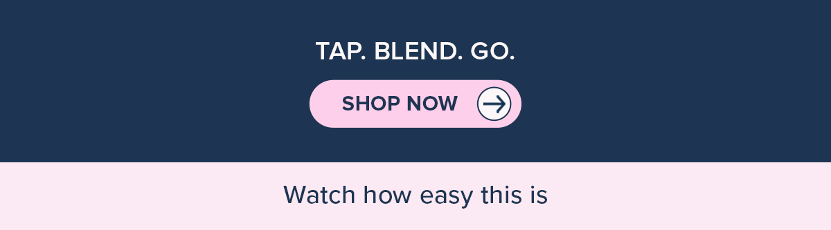 Tap. Blend. Go