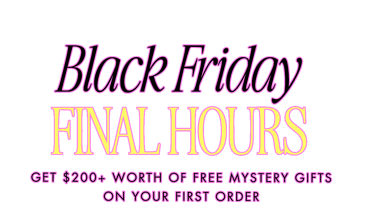 Black Friday FINAL HOURS 
