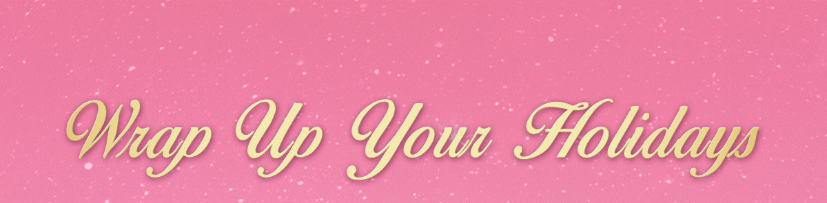 Wrap Up Your Holidays