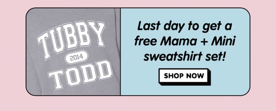 Last day to get the mama + mini sweatshirt set on qualifying orders!