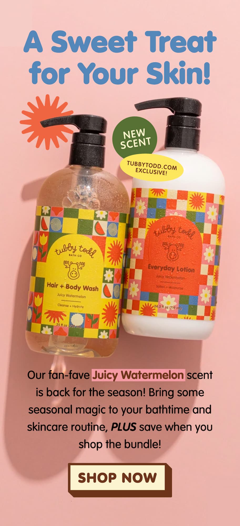 a sweet treat for your skin! Our fan-fave Juicy Watermelon scent is back for the season! Bring some seasonal magic to your bathtime and skincare routine, PLUS save when you shop the bundle!