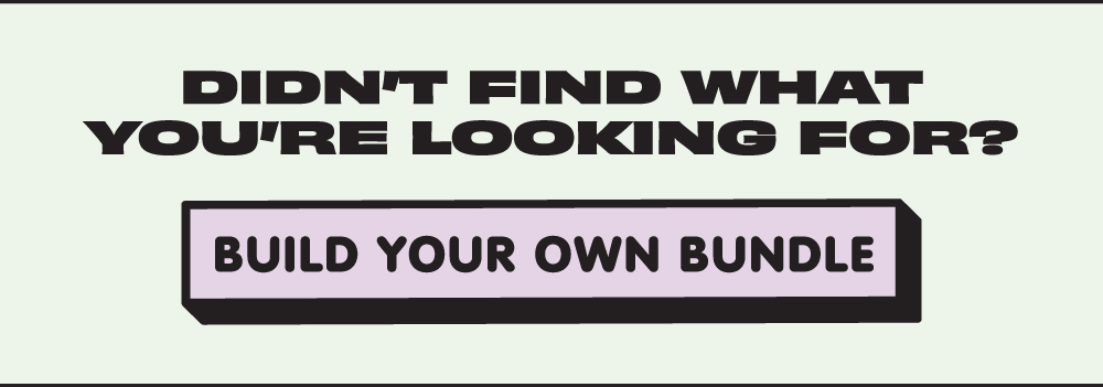 didn't find what you're looking for? build your own bundle!