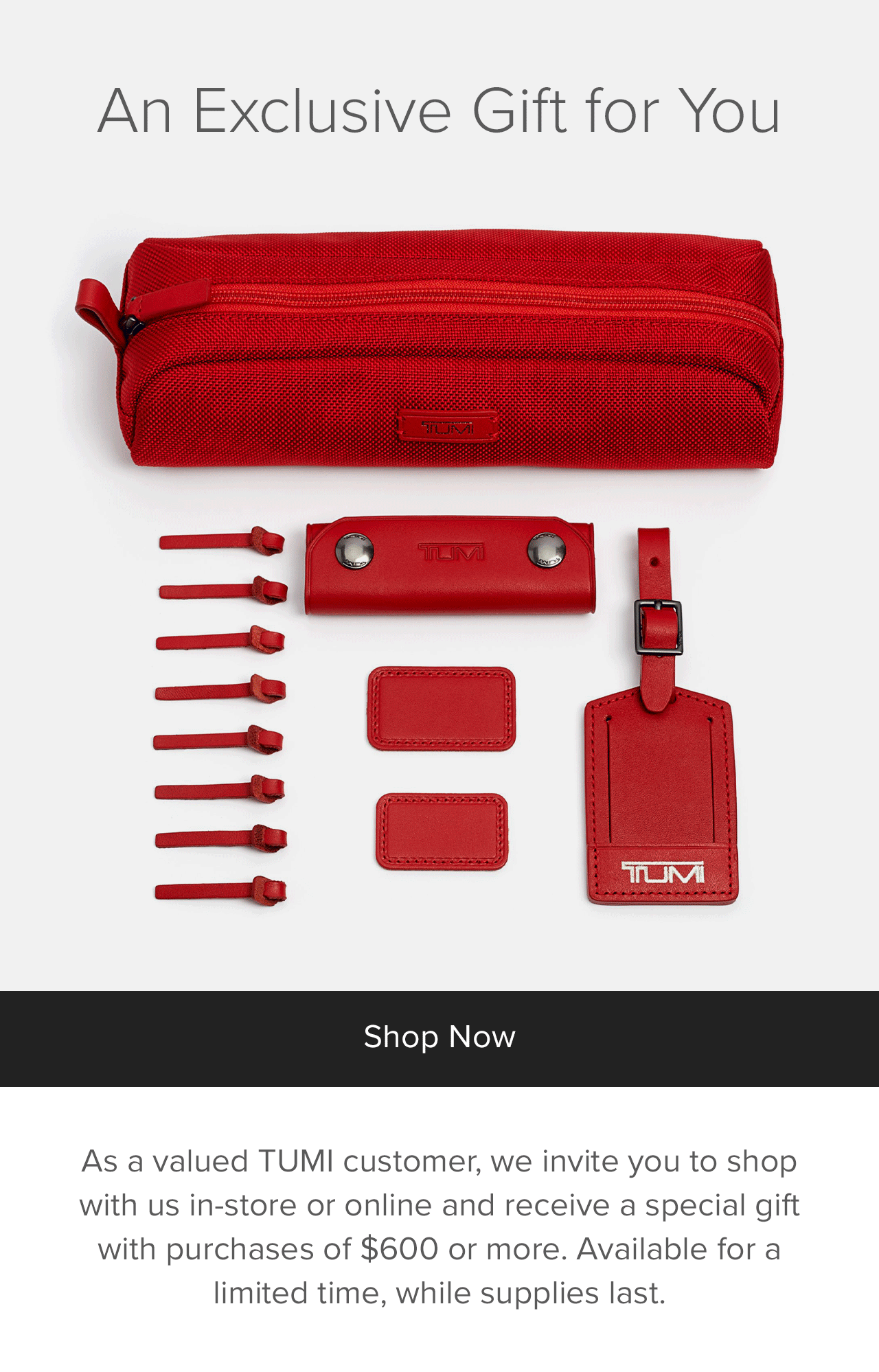 Receive a special gift with purchases of $600 or more. Limited time, while supplies last. 