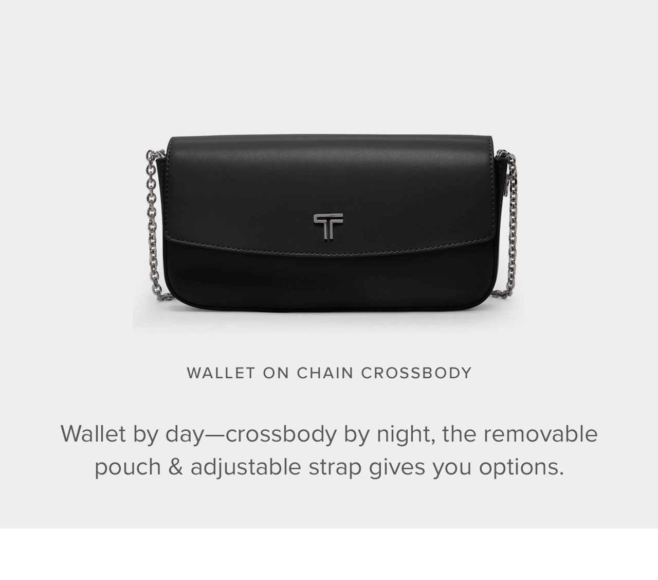 Wallet On Chain Crossbody   Wallet by day—crossbody by night, the removable & adjustable strap gives you options.  Removable adjustable leather crossbody strap with chain detail (up to 26