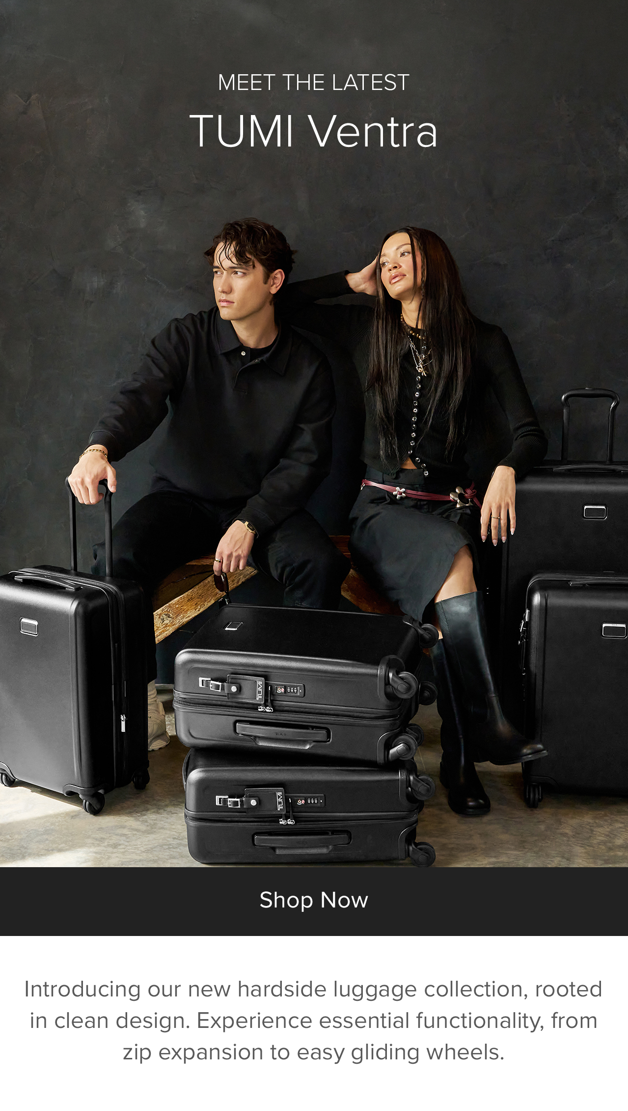 MEET THE LATEST - TUMI VENTRA - Introducing our new hardside luggage collection, rooted in clean design. Ventra is travel—streamlined. Experience essential functionality, from zip expansion to easy gliding wheels.