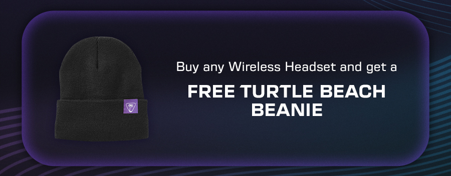 Buy any Wireless Headset and get a free Turtle Beach Beanie
