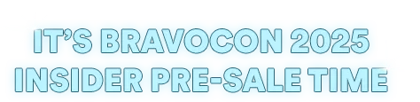 BravoCon 2025 Insider Pre-Sale
