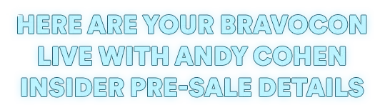 BravoCon 2025 Insider Pre-Sale