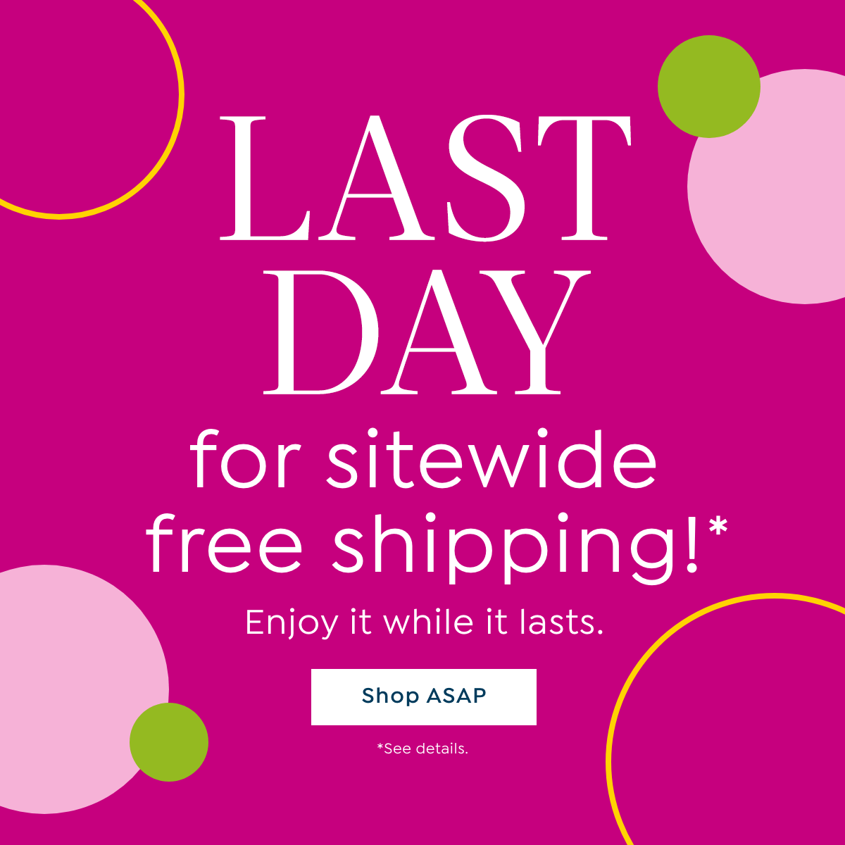 last day for sitewide free shipping