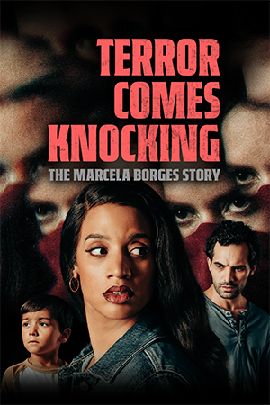 Terror Comes Knocking: The Marcela Borges Story