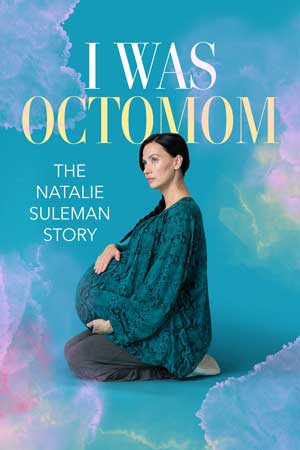 I Was Octomom: The Natalie Suleman Story