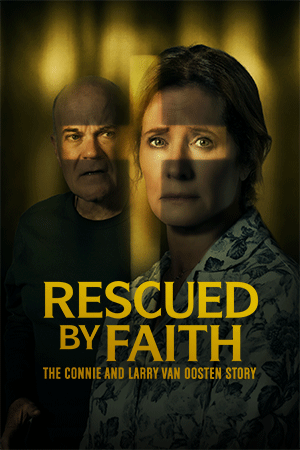 Rescued by Faith: The Connie and Larry Van Oosten Story