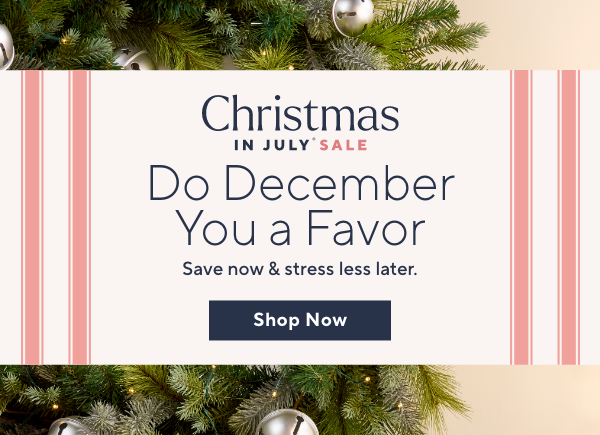 Christmas in July Sale Prices!