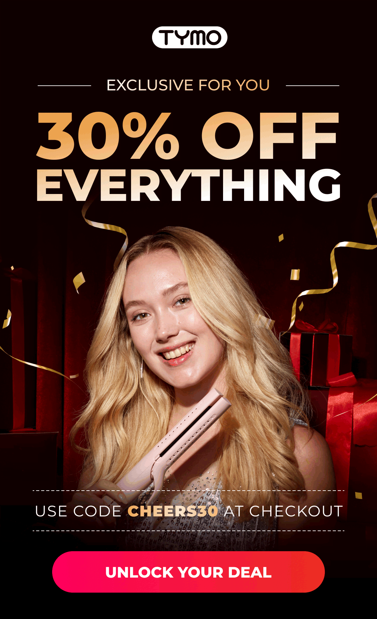 EXCLUSIVE FOR YOU 30% OFF Everything  Use code CHEERS30 at checkout [Unlock Your Deal] 