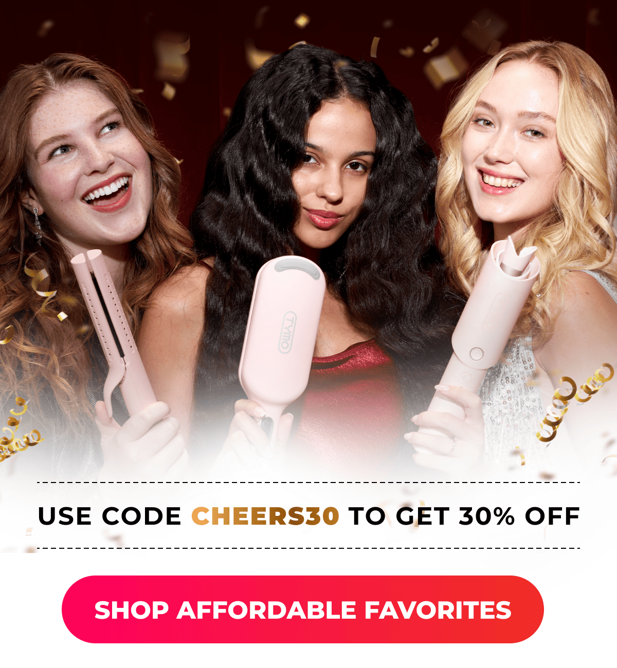 Use code: CHEERS30 to get 30% OFF [SHOP AFFORDABLE FAVORITES]