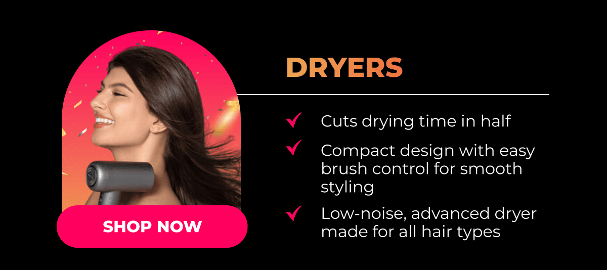 DRYERS ✔️ Cuts drying time in half ✔️ Compact design with easy brush control for smooth styling ✔️ Low-noise, advanced dryer made for all hair types [SHOP NOW]