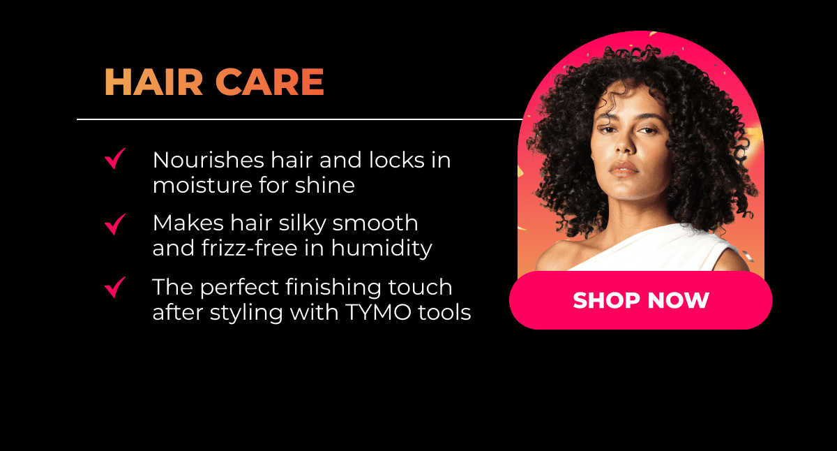 HAIR CARE ✔️ Nourishes hair and locks in moisture for shine ✔️ Makes hair silky smooth and frizz-free in humidity ✔️ The perfect finishing touch after styling with TYMO tools [SHOP NOW]