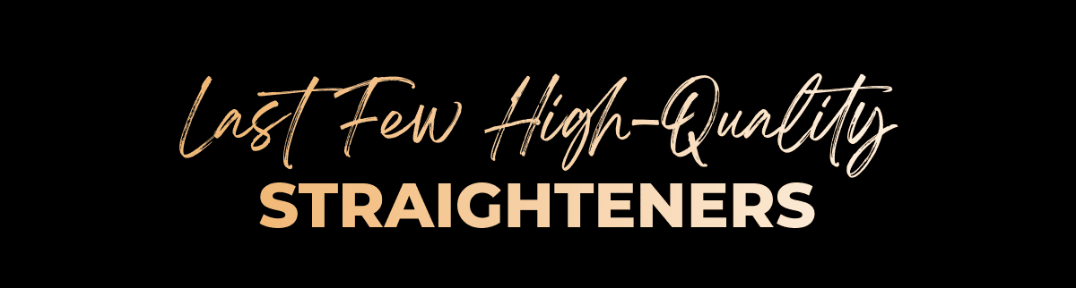 Last Few High-Quality Straighteners