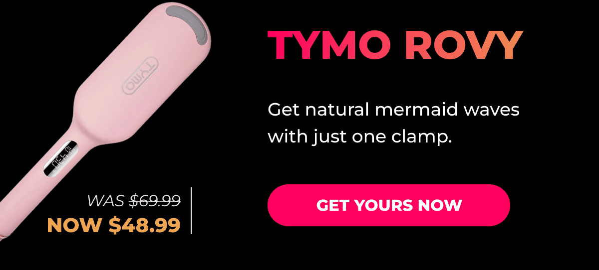 TYMO ROVY Was $69.99 → Now $48.99 Get natural mermaid waves with just one clamp. [GET YOURS NOW]