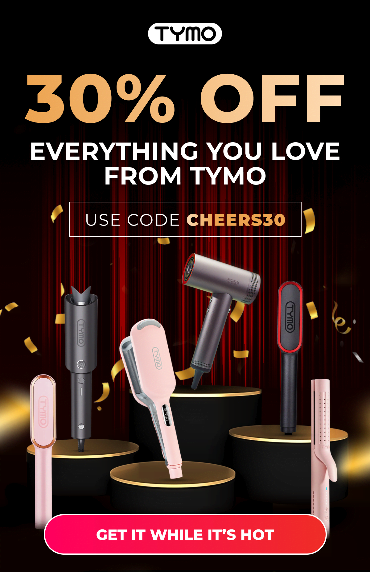 30% Off Everything You Love from TYMO  Code: CHEERS30 [Get It While It’s Hot]