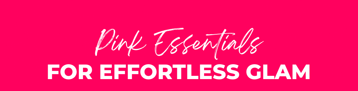 Pink Essentials for Effortless Glam