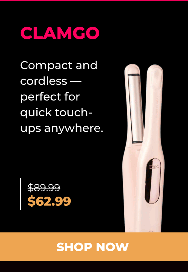 CLAMGO  Was $89.99 | Now $62.99 Compact and cordless — perfect for quick touch-ups anywhere. [SHOP NOW]