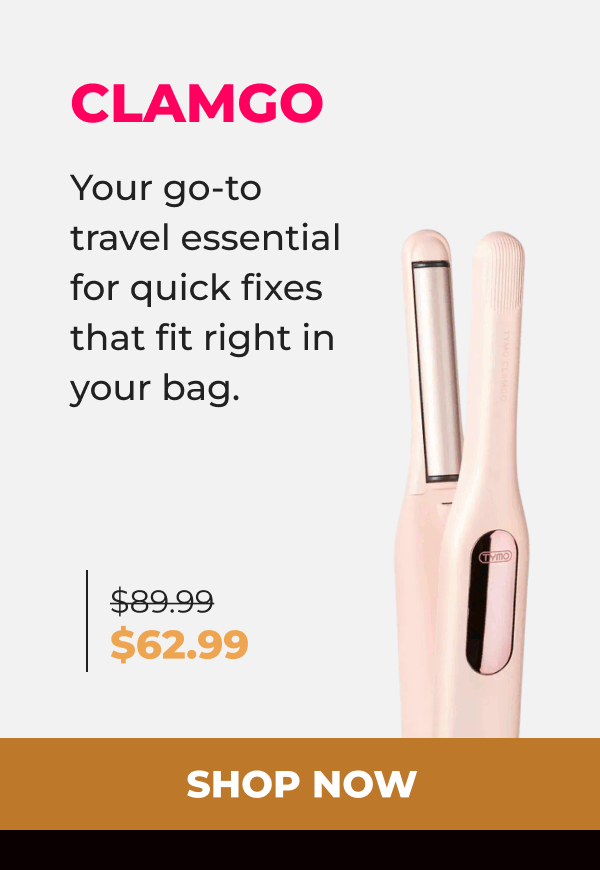 CLAMGO  Was $89.99 | Now $62.99 Your go-to travel essential for quick fixes that fit right in your bag. [SHOP NOW]