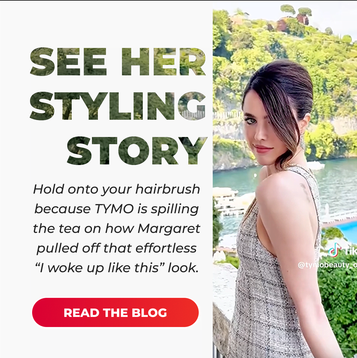 SEE HER STYLING STORY Hold onto your hairbrush because TYMO is spilling the tea on how Margaret pulled off that effortless “I woke up like this” look.  [Read the Blog]