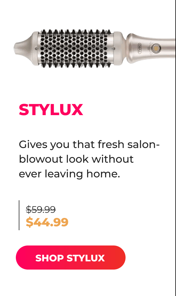 STYLUX   Was $59.99 | Now $44.99 Gives you that fresh salon-blowout look without ever leaving home. [SHOP STYLUX]