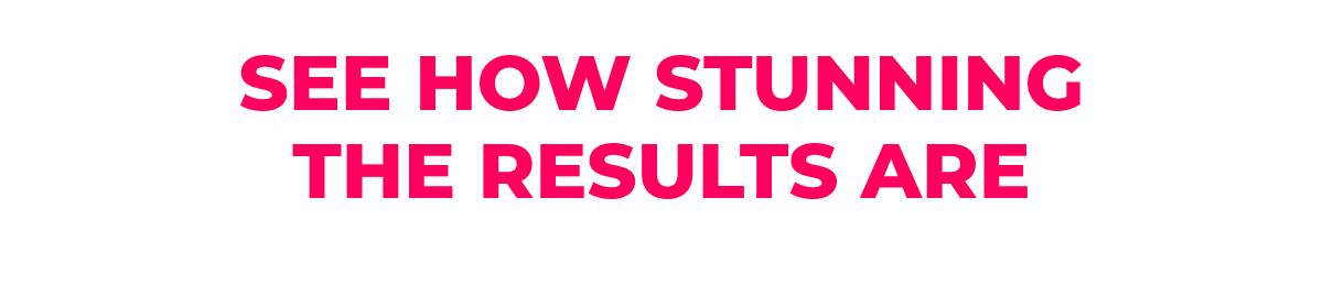 See How Stunning the Results Are