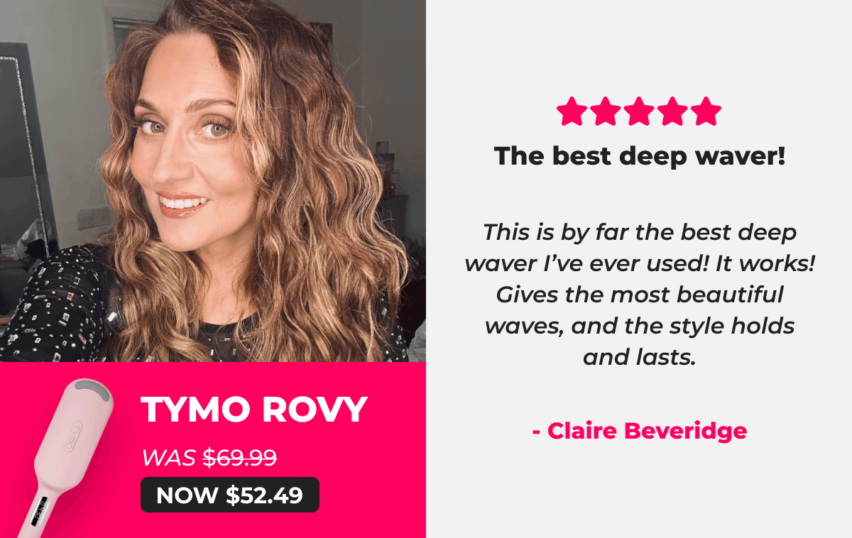 TYMO ROVY   Was $69.99 → Now $52.49 ⭐⭐⭐⭐⭐ The best deep waver! ”This is by far the best deep waver I’ve ever used! It works! Gives the most beautiful waves, and the style holds and lasts. “-Claire Beveridge