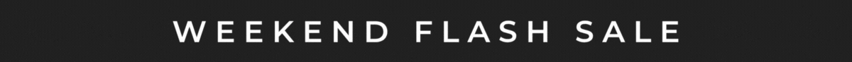 WEEKEND FLASH SALE