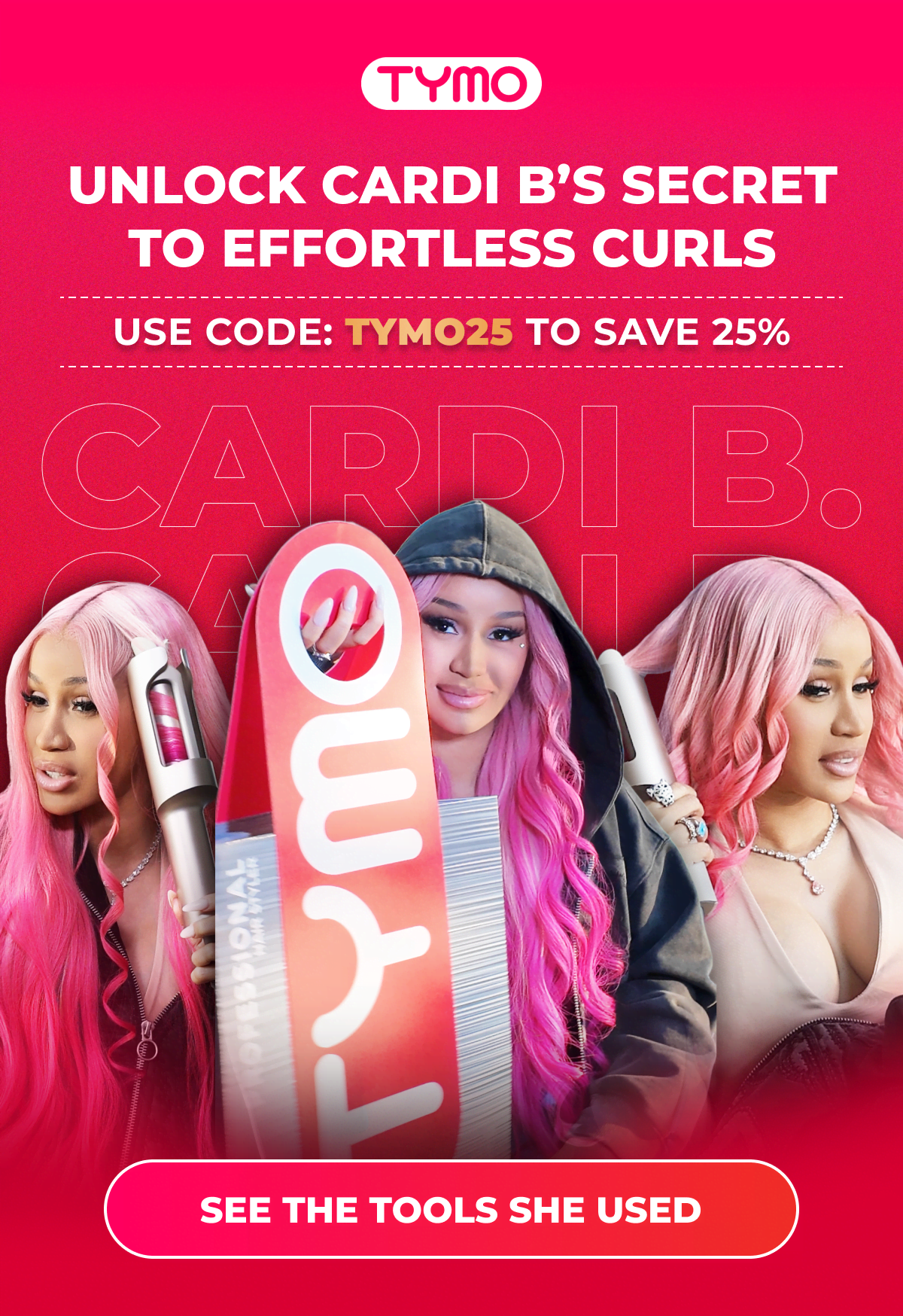 Unlock Cardi B’s Secret to Effortless Curls - Use code: TYMO25 to save 25% [See the Tools She Used]