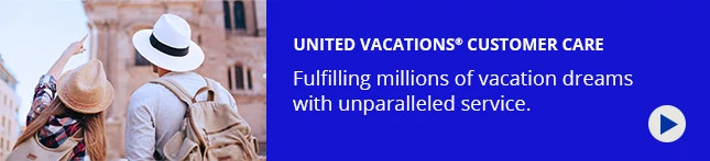 United Vacations(R) customer care. Fulfilling millions of vacation dreams with unparalleled service.