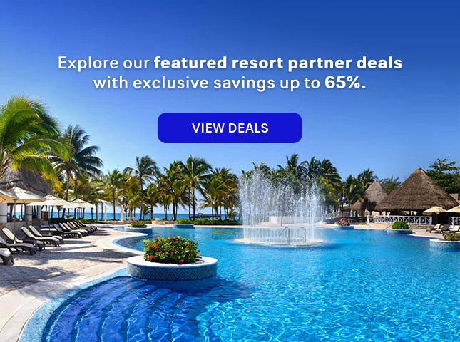 Explore our featured resort partner deals with exclusive savings up to 65%. View deals.