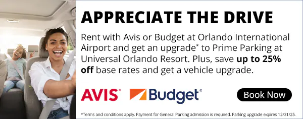Appreciate the drive. Rent with Avis or Budget at Orlando International Airport and get an upgrade* to Prime parking at Universal Orlando Resort. Plus, save up to 25% off base rates and get a vehicle upgrade. Avis Budget. *Terms and conditions apply. Payment for General Parking admission is required. Parking upgrade expires 12/31/25