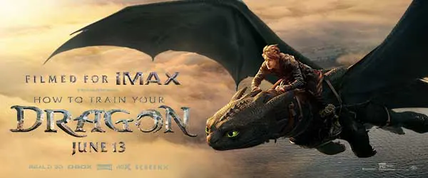 Filmed for IMAX. DreamWorks How to Train Your Dragon. June 13.