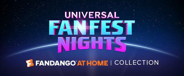 UNIVERSAL FANFEST NIGHTS FANDANGO AT HOME COLLECTION